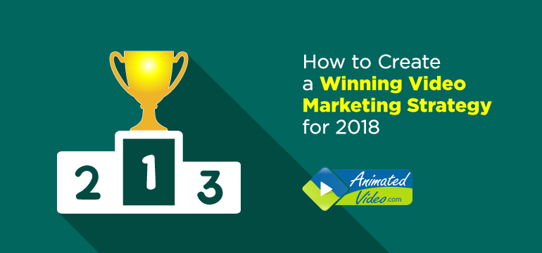 how-to-create-a-winning-video-marketing-strategy-for-2018