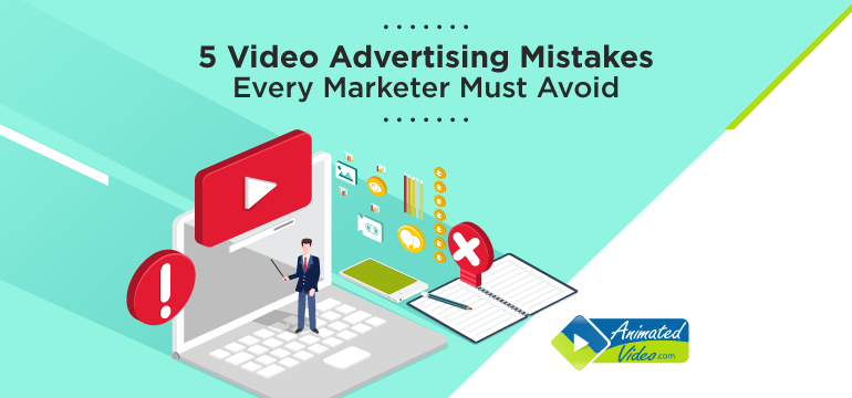 5-video-advertising-mistakes-every-marketer-must-avoid