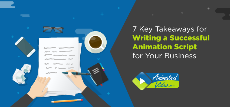 7-key-takeaways-for-writing-a-successful-animation-script-for-your-business