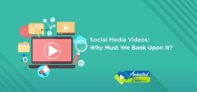 social-media-videos-why-must-we-bank-upon-it