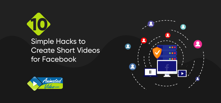 10-simple-hacks-to-create-short-videos-for-facebook