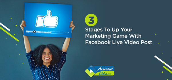 3 Stages To Up Your Marketing Game With Facebook Live Video Post