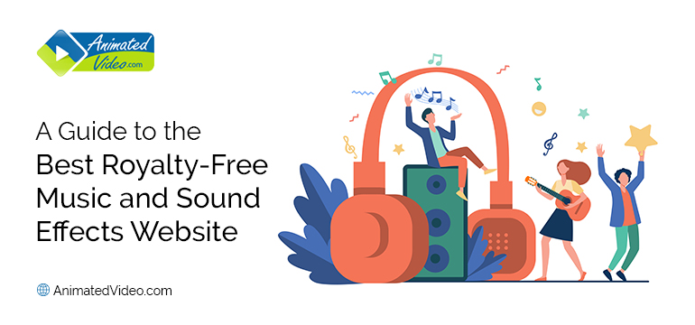 A Guide to the Best Royalty-Free Music and Sound Effects Website - Animated  Video Blog - Explainer Videos - Online Animated Marketing Video Production  Services